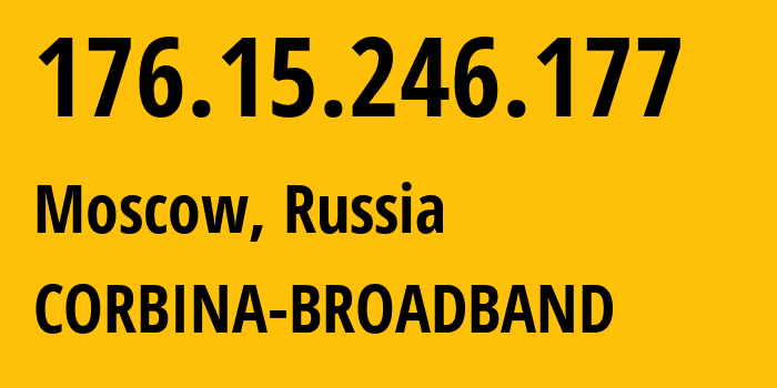 IP address 176.15.246.177 (Moscow, Moscow, Russia) get location, coordinates on map, ISP provider AS16345 CORBINA-BROADBAND // who is provider of ip address 176.15.246.177, whose IP address