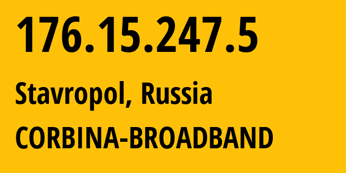 IP-адрес 176.15.247.5 (Ставрополь, Ставрополье, Россия) определить местоположение, координаты на карте, ISP провайдер AS16345 CORBINA-BROADBAND // кто провайдер айпи-адреса 176.15.247.5