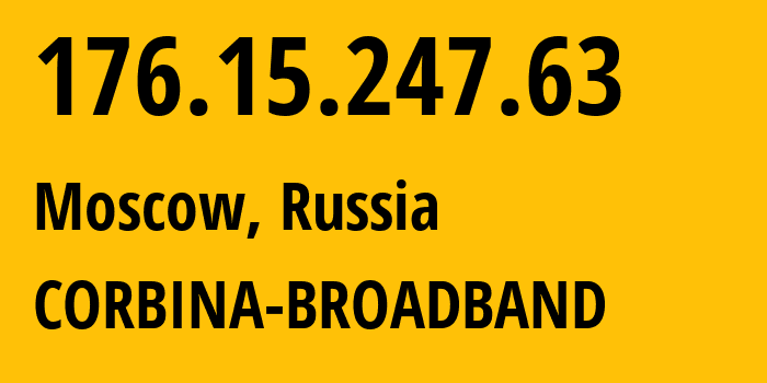 IP-адрес 176.15.247.63 (Москва, Москва, Россия) определить местоположение, координаты на карте, ISP провайдер AS16345 CORBINA-BROADBAND // кто провайдер айпи-адреса 176.15.247.63