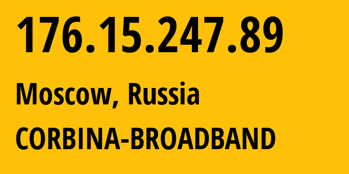 IP address 176.15.247.89 (Moscow, Moscow, Russia) get location, coordinates on map, ISP provider AS16345 CORBINA-BROADBAND // who is provider of ip address 176.15.247.89, whose IP address
