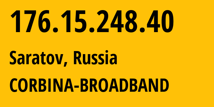 IP address 176.15.248.40 (Saratov, Saratov Oblast, Russia) get location, coordinates on map, ISP provider AS16345 CORBINA-BROADBAND // who is provider of ip address 176.15.248.40, whose IP address