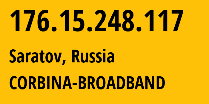 IP-адрес 176.15.248.117 (Саратов, Саратовская Область, Россия) определить местоположение, координаты на карте, ISP провайдер AS16345 CORBINA-BROADBAND // кто провайдер айпи-адреса 176.15.248.117