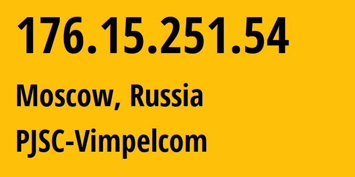 IP-адрес 176.15.251.54 (Москва, Москва, Россия) определить местоположение, координаты на карте, ISP провайдер AS16345 PJSC-Vimpelcom // кто провайдер айпи-адреса 176.15.251.54