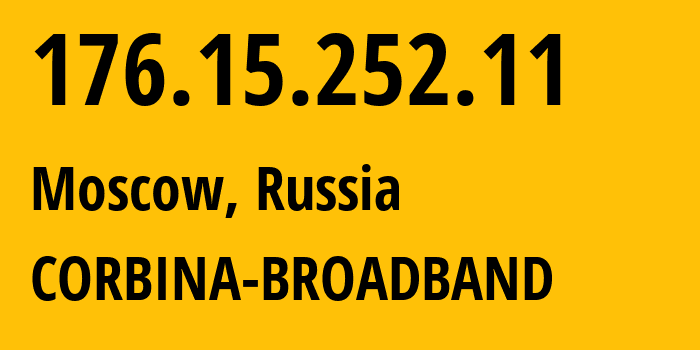 IP-адрес 176.15.252.11 (Москва, Москва, Россия) определить местоположение, координаты на карте, ISP провайдер AS16345 CORBINA-BROADBAND // кто провайдер айпи-адреса 176.15.252.11