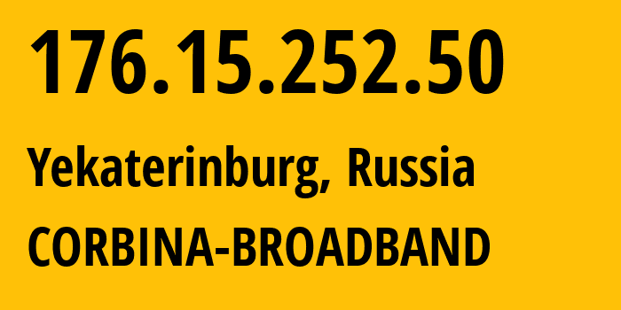 IP-адрес 176.15.252.50 (Екатеринбург, Свердловская Область, Россия) определить местоположение, координаты на карте, ISP провайдер AS16345 CORBINA-BROADBAND // кто провайдер айпи-адреса 176.15.252.50