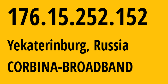 IP-адрес 176.15.252.152 (Екатеринбург, Свердловская Область, Россия) определить местоположение, координаты на карте, ISP провайдер AS16345 CORBINA-BROADBAND // кто провайдер айпи-адреса 176.15.252.152