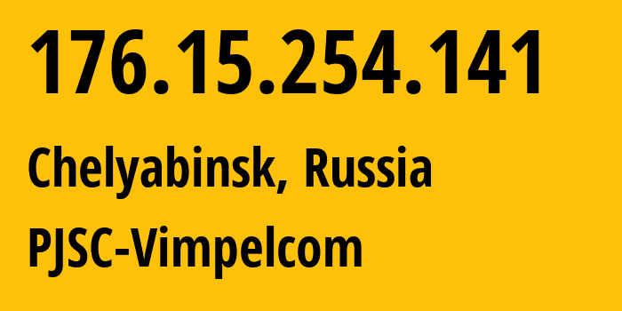 IP address 176.15.254.141 (Chelyabinsk, Chelyabinsk Oblast, Russia) get location, coordinates on map, ISP provider AS16345 PJSC-Vimpelcom // who is provider of ip address 176.15.254.141, whose IP address