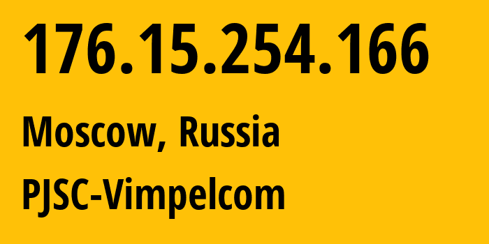 IP address 176.15.254.166 (Moscow, Moscow, Russia) get location, coordinates on map, ISP provider AS16345 PJSC-Vimpelcom // who is provider of ip address 176.15.254.166, whose IP address