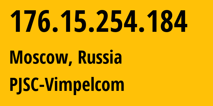 IP-адрес 176.15.254.184 (Москва, Москва, Россия) определить местоположение, координаты на карте, ISP провайдер AS16345 PJSC-Vimpelcom // кто провайдер айпи-адреса 176.15.254.184