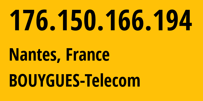 IP-адрес 176.150.166.194 (Нант, Пеи-де-ла-Луар, Франция) определить местоположение, координаты на карте, ISP провайдер AS5410 BOUYGUES-Telecom // кто провайдер айпи-адреса 176.150.166.194