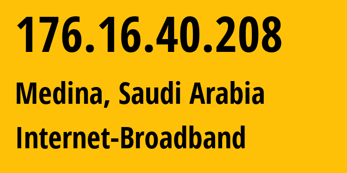 IP-адрес 176.16.40.208 (Медина, Medina Region, Саудовская Аравия) определить местоположение, координаты на карте, ISP провайдер AS35819 Internet-Broadband // кто провайдер айпи-адреса 176.16.40.208