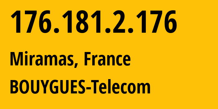 IP-адрес 176.181.2.176 (Мирама, Прованс — Альпы — Лазурный Берег, Франция) определить местоположение, координаты на карте, ISP провайдер AS5410 BOUYGUES-Telecom // кто провайдер айпи-адреса 176.181.2.176