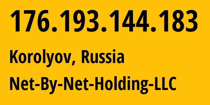 IP-адрес 176.193.144.183 (Королёв, Московская область, Россия) определить местоположение, координаты на карте, ISP провайдер AS12714 Net-By-Net-Holding-LLC // кто провайдер айпи-адреса 176.193.144.183