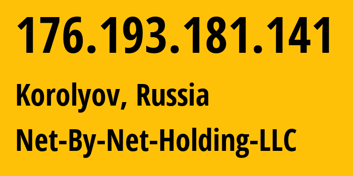 IP-адрес 176.193.181.141 (Королёв, Московская область, Россия) определить местоположение, координаты на карте, ISP провайдер AS12714 Net-By-Net-Holding-LLC // кто провайдер айпи-адреса 176.193.181.141