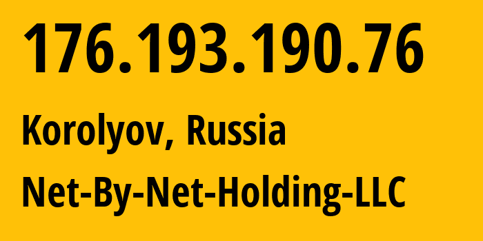 IP address 176.193.190.76 (Korolyov, Moscow Oblast, Russia) get location, coordinates on map, ISP provider AS12714 Net-By-Net-Holding-LLC // who is provider of ip address 176.193.190.76, whose IP address