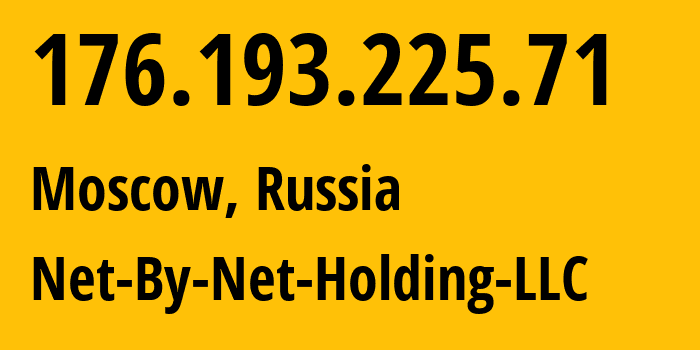 IP address 176.193.225.71 (Moscow, Moscow, Russia) get location, coordinates on map, ISP provider AS12714 Net-By-Net-Holding-LLC // who is provider of ip address 176.193.225.71, whose IP address