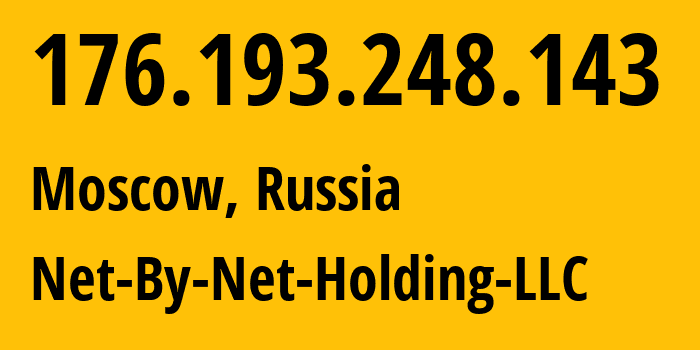 IP-адрес 176.193.248.143 (Москва, Москва, Россия) определить местоположение, координаты на карте, ISP провайдер AS12714 Net-By-Net-Holding-LLC // кто провайдер айпи-адреса 176.193.248.143