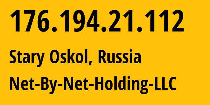 IP address 176.194.21.112 (Stary Oskol, Belgorod Oblast, Russia) get location, coordinates on map, ISP provider AS12714 Net-By-Net-Holding-LLC // who is provider of ip address 176.194.21.112, whose IP address