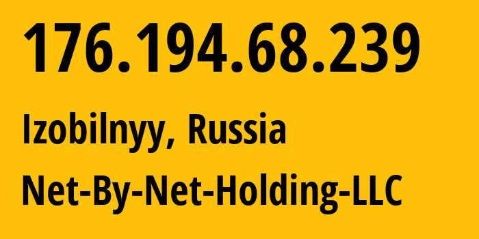 IP-адрес 176.194.68.239 (Изобильный, Ростовская Область, Россия) определить местоположение, координаты на карте, ISP провайдер AS12714 Net-By-Net-Holding-LLC // кто провайдер айпи-адреса 176.194.68.239