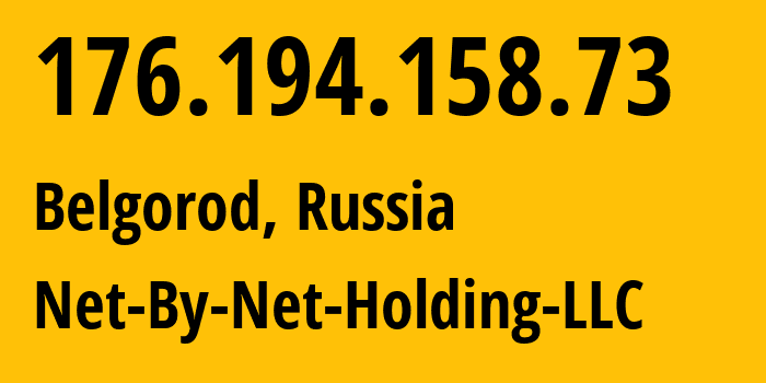 IP address 176.194.158.73 (Belgorod, Belgorod Oblast, Russia) get location, coordinates on map, ISP provider AS12714 Net-By-Net-Holding-LLC // who is provider of ip address 176.194.158.73, whose IP address