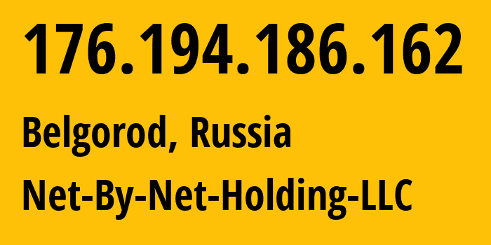 IP address 176.194.186.162 (Belgorod, Belgorod Oblast, Russia) get location, coordinates on map, ISP provider AS12714 Net-By-Net-Holding-LLC // who is provider of ip address 176.194.186.162, whose IP address