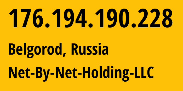 IP address 176.194.190.228 (Belgorod, Belgorod Oblast, Russia) get location, coordinates on map, ISP provider AS12714 Net-By-Net-Holding-LLC // who is provider of ip address 176.194.190.228, whose IP address