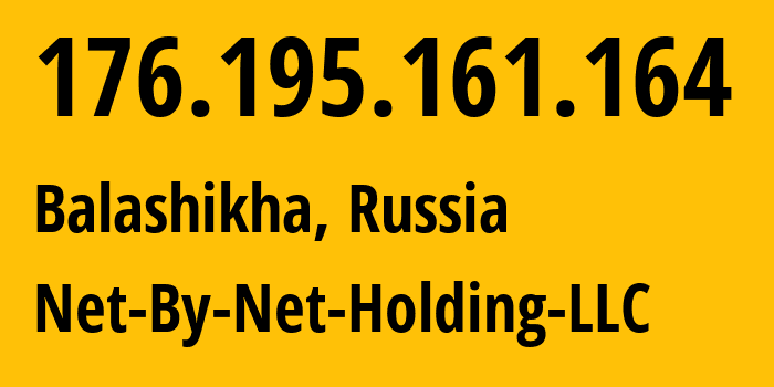 IP-адрес 176.195.161.164 (Балашиха, Московская область, Россия) определить местоположение, координаты на карте, ISP провайдер AS12714 Net-By-Net-Holding-LLC // кто провайдер айпи-адреса 176.195.161.164