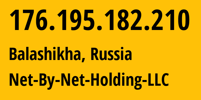 IP address 176.195.182.210 (Balashikha, Moscow Oblast, Russia) get location, coordinates on map, ISP provider AS12714 Net-By-Net-Holding-LLC // who is provider of ip address 176.195.182.210, whose IP address