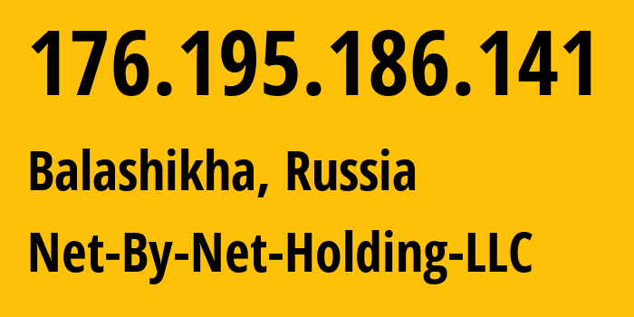 IP address 176.195.186.141 (Balashikha, Moscow Oblast, Russia) get location, coordinates on map, ISP provider AS12714 Net-By-Net-Holding-LLC // who is provider of ip address 176.195.186.141, whose IP address