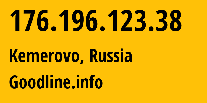 IP address 176.196.123.38 (Kemerovo, Kemerovo Oblast, Russia) get location, coordinates on map, ISP provider AS39927 Goodline.info // who is provider of ip address 176.196.123.38, whose IP address