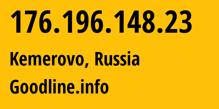 IP-адрес 176.196.148.23 (Кемерово, Кузба́сс, Россия) определить местоположение, координаты на карте, ISP провайдер AS39927 Goodline.info // кто провайдер айпи-адреса 176.196.148.23