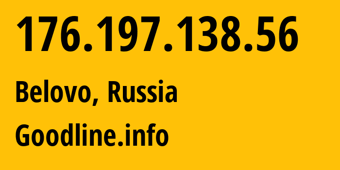 IP address 176.197.138.56 (Belovo, Kemerovo Oblast, Russia) get location, coordinates on map, ISP provider AS39927 Goodline.info // who is provider of ip address 176.197.138.56, whose IP address