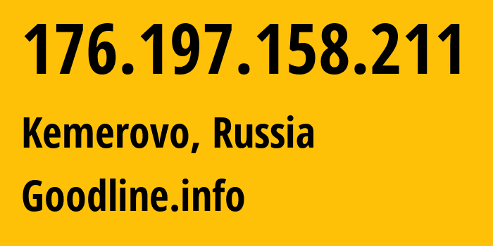 IP-адрес 176.197.158.211 (Белово, Кузба́сс, Россия) определить местоположение, координаты на карте, ISP провайдер AS39927 Goodline.info // кто провайдер айпи-адреса 176.197.158.211