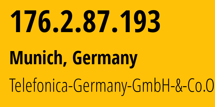 IP address 176.2.87.193 (Munich, Bavaria, Germany) get location, coordinates on map, ISP provider AS12638 Telefonica-Germany-GmbH-&-Co.OHG // who is provider of ip address 176.2.87.193, whose IP address