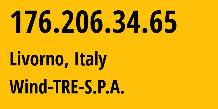 IP-адрес 176.206.34.65 (Ливорно, Тоскана, Италия) определить местоположение, координаты на карте, ISP провайдер AS1267 Wind-TRE-S.P.A. // кто провайдер айпи-адреса 176.206.34.65