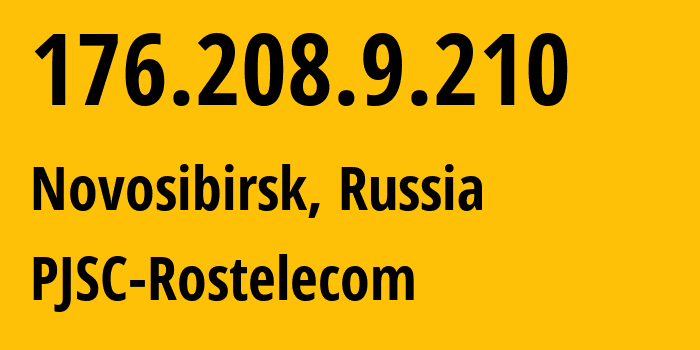 IP-адрес 176.208.9.210 (Новосибирск, Новосибирская Область, Россия) определить местоположение, координаты на карте, ISP провайдер AS12389 PJSC-Rostelecom // кто провайдер айпи-адреса 176.208.9.210