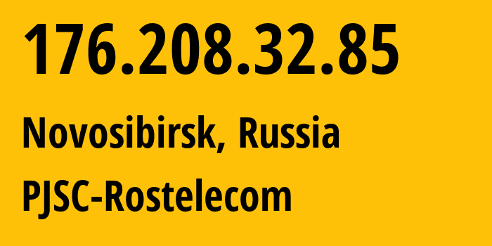 IP address 176.208.32.85 (Novosibirsk, Novosibirsk Oblast, Russia) get location, coordinates on map, ISP provider AS12389 PJSC-Rostelecom // who is provider of ip address 176.208.32.85, whose IP address