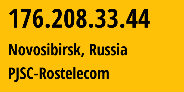 IP address 176.208.33.44 (Novosibirsk, Novosibirsk Oblast, Russia) get location, coordinates on map, ISP provider AS12389 PJSC-Rostelecom // who is provider of ip address 176.208.33.44, whose IP address