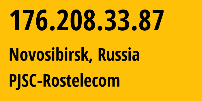 IP address 176.208.33.87 (Novosibirsk, Novosibirsk Oblast, Russia) get location, coordinates on map, ISP provider AS12389 PJSC-Rostelecom // who is provider of ip address 176.208.33.87, whose IP address