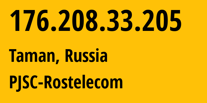 IP-адрес 176.208.33.205 (Тамань, Краснодарский край, Россия) определить местоположение, координаты на карте, ISP провайдер AS12389 PJSC-Rostelecom // кто провайдер айпи-адреса 176.208.33.205