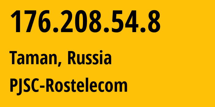 IP-адрес 176.208.54.8 (Тамань, Краснодарский край, Россия) определить местоположение, координаты на карте, ISP провайдер AS12389 PJSC-Rostelecom // кто провайдер айпи-адреса 176.208.54.8