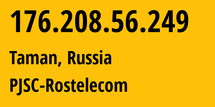 IP address 176.208.56.249 (Taman, Krasnodar Krai, Russia) get location, coordinates on map, ISP provider AS12389 PJSC-Rostelecom // who is provider of ip address 176.208.56.249, whose IP address