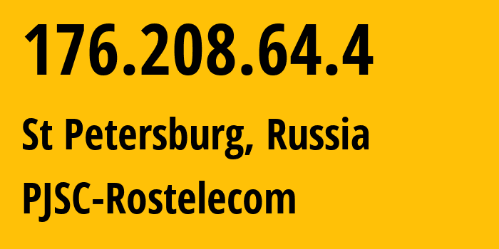 IP address 176.208.64.4 (St Petersburg, St.-Petersburg, Russia) get location, coordinates on map, ISP provider AS12389 PJSC-Rostelecom // who is provider of ip address 176.208.64.4, whose IP address