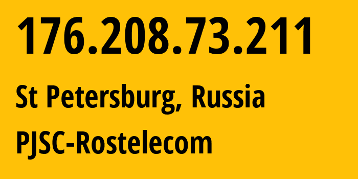 IP address 176.208.73.211 (St Petersburg, St.-Petersburg, Russia) get location, coordinates on map, ISP provider AS12389 PJSC-Rostelecom // who is provider of ip address 176.208.73.211, whose IP address