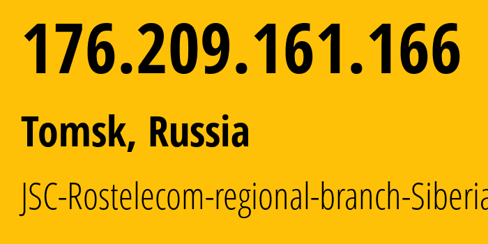 IP address 176.209.161.166 (Tomsk, Tomsk Oblast, Russia) get location, coordinates on map, ISP provider AS12389 JSC-Rostelecom-regional-branch-Siberia // who is provider of ip address 176.209.161.166, whose IP address