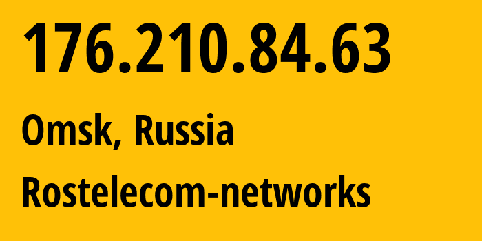 IP address 176.210.84.63 (Omsk, Omsk Oblast, Russia) get location, coordinates on map, ISP provider AS12389 Rostelecom-networks // who is provider of ip address 176.210.84.63, whose IP address