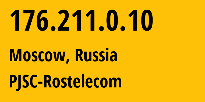 IP-адрес 176.211.0.10 (Москва, Москва, Россия) определить местоположение, координаты на карте, ISP провайдер AS12389 PJSC-Rostelecom // кто провайдер айпи-адреса 176.211.0.10