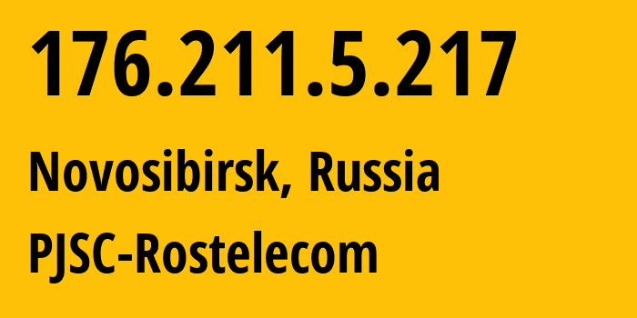 IP address 176.211.5.217 (Novosibirsk, Novosibirsk Oblast, Russia) get location, coordinates on map, ISP provider AS12389 PJSC-Rostelecom // who is provider of ip address 176.211.5.217, whose IP address