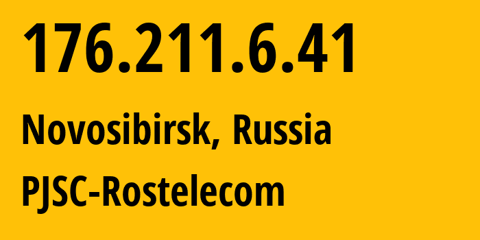 IP address 176.211.6.41 (Novosibirsk, Novosibirsk Oblast, Russia) get location, coordinates on map, ISP provider AS12389 PJSC-Rostelecom // who is provider of ip address 176.211.6.41, whose IP address