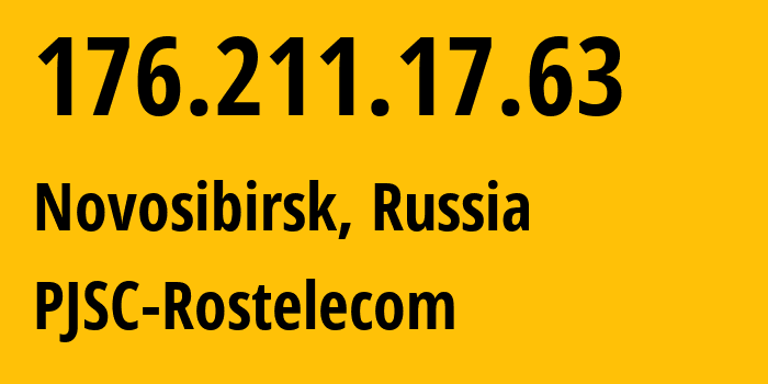 IP address 176.211.17.63 (Novosibirsk, Novosibirsk Oblast, Russia) get location, coordinates on map, ISP provider AS12389 PJSC-Rostelecom // who is provider of ip address 176.211.17.63, whose IP address